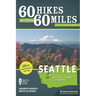 60 Hikes Within 60 Miles: Seattle: Including Bellevue, Everett, and Tacoma