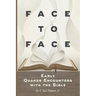 Face to Face: Early Quaker Encounters with the Bible