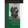 Dancing the World Smaller: Staging Globalism in Mid-Century America