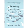 Floating Feathers: A Doctor's Harrowing Experience as a Patient Within Conventional Medicine --- and an Impassioned Call for the Future o