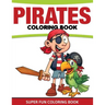 Pirates Coloring Book: Super Fun Coloring Book