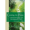 Creating the Person: A Practical Guide to the Development of Self