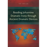 Reading Johannine Dramatic Irony through Ancient Dramatic Devices