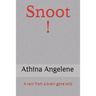 Snoot !: A rant from a brain gone wild