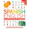 Spanish - English Illustrated Dictionary: A Bilingual Visual Guide to Over 10,000 Spanish Words and Phrases