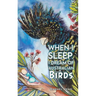 When I Sleep, I Dream of Australian Birds