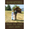 Where the Green Grass Grows: Book Two of the Manhunter Series