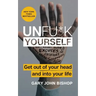 Unfu*k Yourself: Get Out of Your Head and Into Your Life