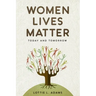Women Lives Matter: Today and Tomorrow