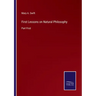 First Lessons on Natural Philosophy: Part First