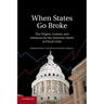 When States Go Broke: The Origins, Context, and Solutions for the American States in Fiscal Crisis