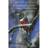 A Birder's Guide to Southeastern Arizona