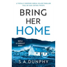 Bring Her Home: A totally chilling and unputdownable serial killer thriller