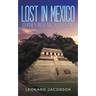 Lost in Mexico: Journey into an Exotic Land