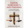 Faith, Forensics, and Firearms: A Spiritual Psychoanalysis of Three Forensic Trauma Cases