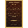Numerology Made Plain: The Science of Names and Numbers and the Law of Vibration