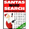 Santas Word Search: Over 140 Activity Puzzles - All Christmas Holiday Themed - Fun and Entertaining Word Hunt Puzzles - Kids Ages 4-12 Yea