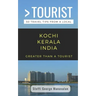 Greater Than a Tourist- Kochi Kerala India (Travel Guide Book from a Local): 50 Travel Tips from a Local