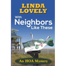 With Neighbors Like These: An HOA Mystery