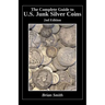 The Complete Guide to U.S. Junk Silver Coins, 2nd Edition