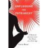 Unplugging the Patriarchy