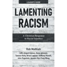 Lamenting Racism Leader's Guide: A Christian Response to Racial Injustice