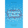 Imagine Church: Releasing Dynamic Everyday Disciples