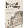 Implicit Learning: 50 Years On