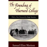 The Founding of Harvard College: With a New Foreword by Hugh Hawkins
