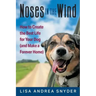 Noses in the Wind: How to Create the Best Life for Your Dog (and Make a Forever Home)