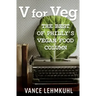 V for Veg: The Best of Philly's Vegan Food Column
