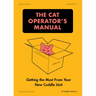 The Cat Operator's Manual: Getting the Most from Your New Cuddle Unit