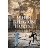 When Religion Hurts...