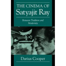 The Cinema of Satyajit Ray: Between Tradition and Modernity