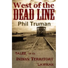 West of the Dead Line: Tales of an Indian Territory Lawman