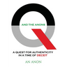 Q and the Anons: A Quest for Authenticity in a Time of Deceit