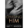 Chasing Him