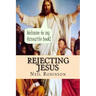Rejecting Jesus: Why You Should