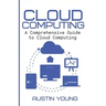 Cloud Computing: A Comprehensive Guide to Cloud Computing