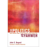 The Politics of Yahweh: John Howard Yoder, the Old Testament, and the People of God