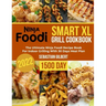 Ninja Foodi Smart Xl Grill Cookbook: The Ultimate Ninja Foodi Recipe Book for Indoor Grilling With 30 Days Meal Plan