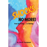 Shocks No More!: From Surviving...to Thriving