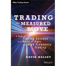 Trading the Measured Move: A Path to Trading Success in a World of Algos and High Frequency Trading