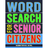 Word Search for Senior Citizens: 133 Extra Large Print Word Search Puzzles