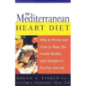 The Mediterranean Heart Diet: Why It Works and How to Reap the Health Benefits, with Recipes to Get You Started