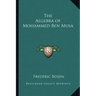 The Algebra of Mohammed Ben Musa