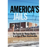 America's Jails: The Search for Human Dignity in an Age of Mass Incarceration