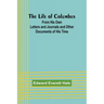 The Life of Columbus: From His Own Letters and Journals and Other Documents of His Time