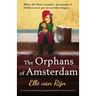 The Orphans of Amsterdam: An utterly heartbreaking and gripping World War 2 historical novel