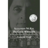 Alexander McKee - The Great White Elk: British Indian Agent On The Colonial Frontier